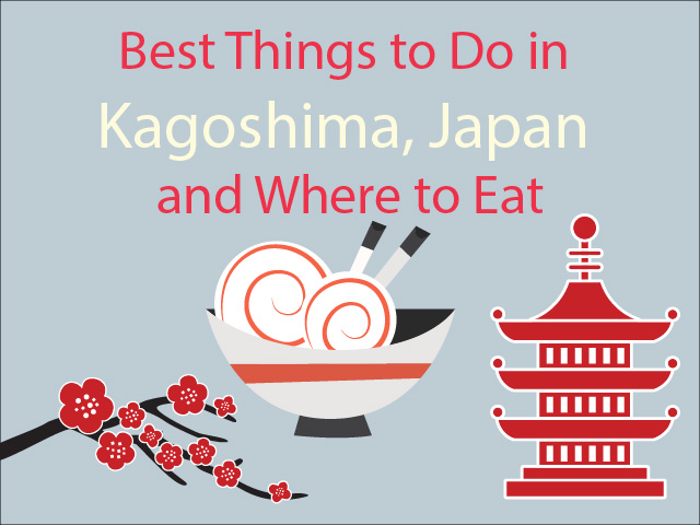 Best Things To Do In Kagoshima Japan And Where To Eat